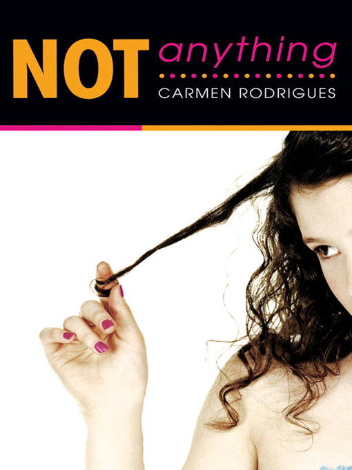 Title details for Not Anything by Carmen Rodrigues - Available